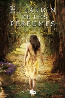 El jardín de los perfumes | 9788498729627 | Kate Lord Brown | Librería Castillón - Comprar libros online Aragón, Barbastro