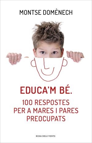 Educa'm bé. 100 respostes per a mares i pares preocupats | 9788415961468 | Domènech, Montse | Librería Castillón - Comprar libros online Aragón, Barbastro