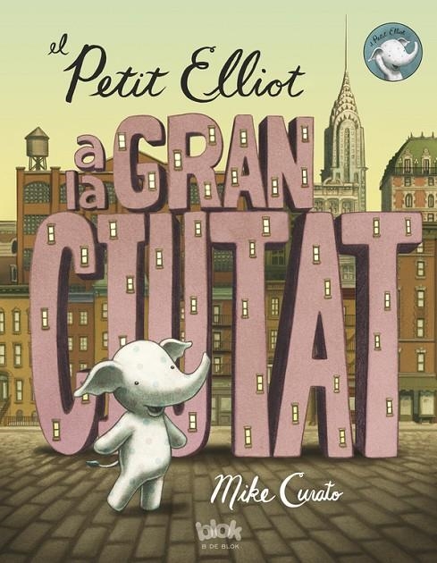 El petit Elliot a la gran ciutat | 9788416075355 | Curato, Mike | Librería Castillón - Comprar libros online Aragón, Barbastro