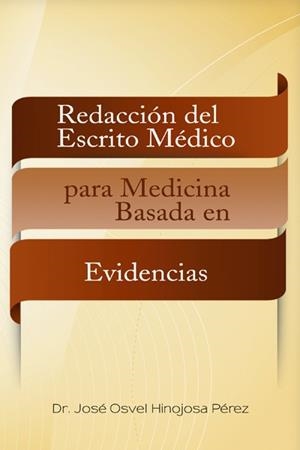 Redacción del escrito médico para medicina basada en evidencias | 9788416339495 | Hinojosa Pérez, José Osvel | Librería Castillón - Comprar libros online Aragón, Barbastro
