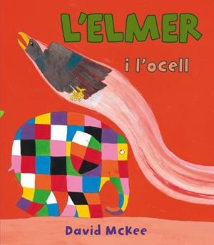 L'Elmer i l'ocell (L'Elmer. Àlbum il·lustrat) | 9788448843571 | McKee, David | Librería Castillón - Comprar libros online Aragón, Barbastro