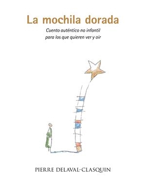 La mochila dorada | 9788416339518 | Delaval-Casquin, Pierre | Librería Castillón - Comprar libros online Aragón, Barbastro