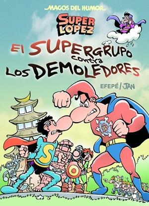 Superlópez. El Supergurpo contra los Demoledores (Magos del Humor 169) | 9788466656597 | Jan, | Librería Castillón - Comprar libros online Aragón, Barbastro
