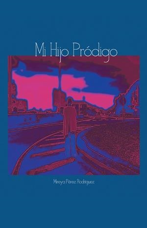 Mi hijo pródigo | 9788416339693 | Pérez Rodríguez, Mireya | Librería Castillón - Comprar libros online Aragón, Barbastro