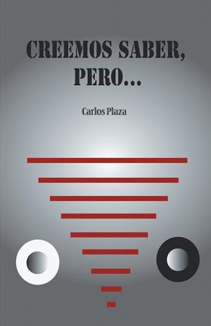 Creemos saber, pero... | 9788416339396 | Plaza, Carlos | Librería Castillón - Comprar libros online Aragón, Barbastro