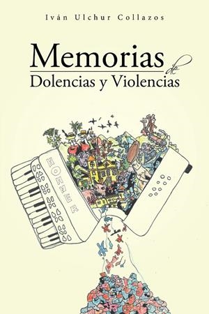 Memorias de dolencias y violencias | 9788416339631 | Ulchur, Iván | Librería Castillón - Comprar libros online Aragón, Barbastro