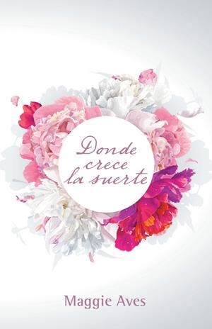 Donde crece la suerte | 9788416339891 | Aves, Maggie | Librería Castillón - Comprar libros online Aragón, Barbastro