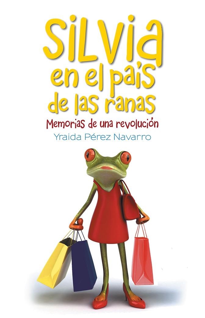 Silvia en el país de las ranas | 9788416339075 | Pérez Navarro, Yraida | Librería Castillón - Comprar libros online Aragón, Barbastro