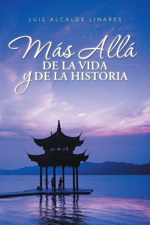 Más allá de la vida y de la historia | 9788491120056 | Alcalde Linares, Luis | Librería Castillón - Comprar libros online Aragón, Barbastro