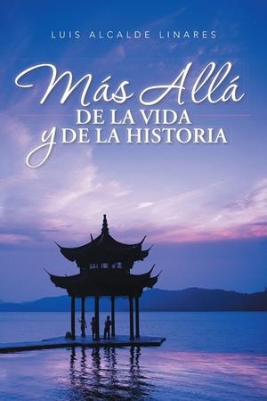 Más allá de la vida y de la historia | 9788491120056 | Alcalde Linares, Luis | Librería Castillón - Comprar libros online Aragón, Barbastro