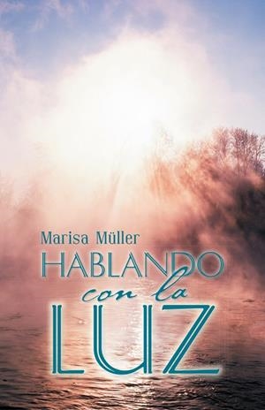 Hablando con la luz | 9788491120230 | Müller, Marisa | Librería Castillón - Comprar libros online Aragón, Barbastro
