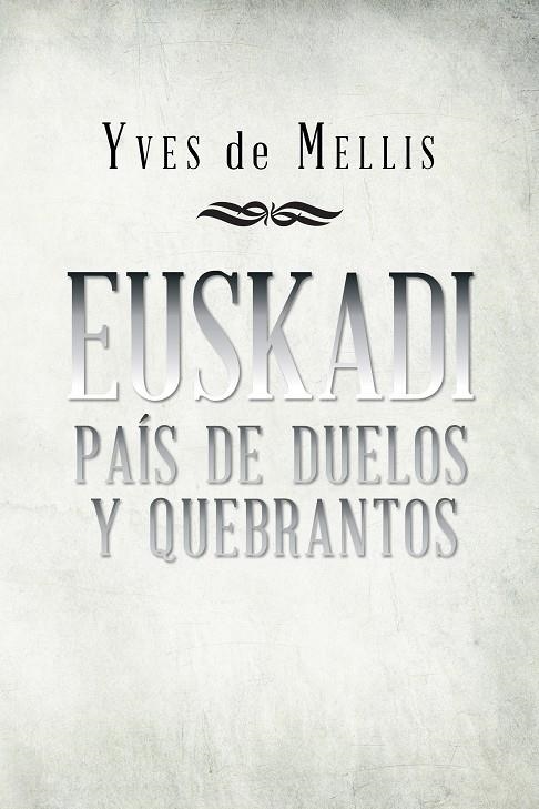 Euskadi país de duelos y quebrantos | 9788491120315 | De Mellis, Yves | Librería Castillón - Comprar libros online Aragón, Barbastro