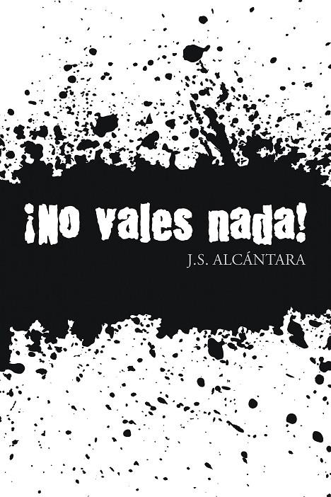 ¡No vales nada! | 9788491120490 | Alcántara, J.S. | Librería Castillón - Comprar libros online Aragón, Barbastro
