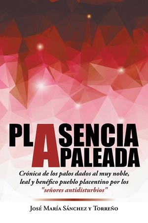 Plasencia apaleada | 9788491120537 | Sánchez y Torreño, José Maria | Librería Castillón - Comprar libros online Aragón, Barbastro