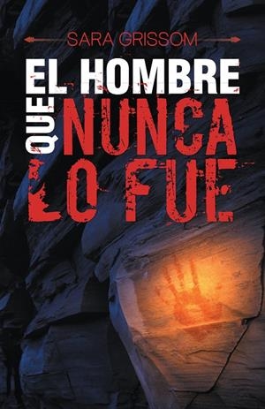 El hombre que nunca lo fue | 9788491120377 | Grissom, Sara | Librería Castillón - Comprar libros online Aragón, Barbastro