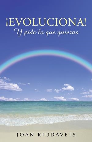 ¡Evoluciona! Y pide lo que quieras | 9788491120612 | Riudavets, Joan | Librería Castillón - Comprar libros online Aragón, Barbastro