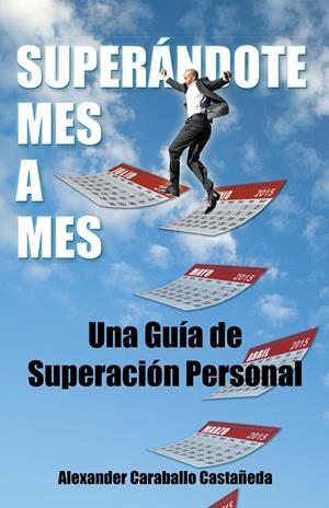 Superándote mes a mes | 9788491120438 | Caraballo Castañeda, Alexander | Librería Castillón - Comprar libros online Aragón, Barbastro