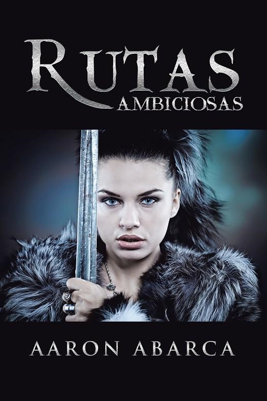 Rutas ambiciosas | 9788491120933 | Abarca, Aaron | Librería Castillón - Comprar libros online Aragón, Barbastro