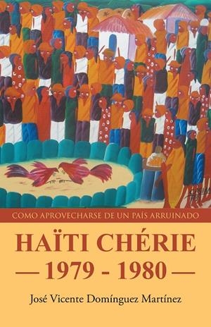 Haïti chérie, 1979-1980 | 9788491120797 | Domínguez Martínez, José Vicente | Librería Castillón - Comprar libros online Aragón, Barbastro