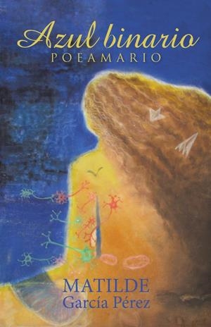 Azul binario | 9788491121039 | García Pérez, Matilde | Librería Castillón - Comprar libros online Aragón, Barbastro