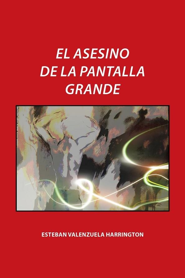 El asesino de la pantalla grande | 9788491121657 | Valenzuela Harrington, Esteban | Librería Castillón - Comprar libros online Aragón, Barbastro