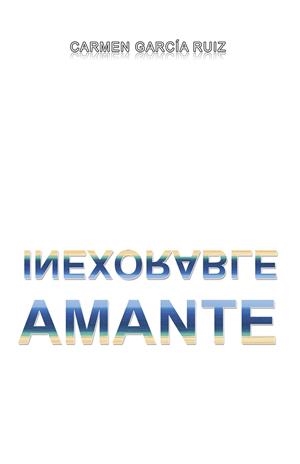 Inexorable amante | 9788491121251 | García Ruiz, Carmen | Librería Castillón - Comprar libros online Aragón, Barbastro