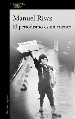 El periodismo es un cuento | 9788420403656 | Manuel Rivas | Librería Castillón - Comprar libros online Aragón, Barbastro