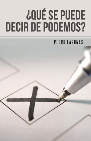 ¿Qué se puede decir de Podemos? | 9788491122012 | Lagunas, Pedro | Librería Castillón - Comprar libros online Aragón, Barbastro