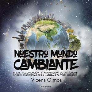 Nuestro mundo cambiante. | 9788491122234 | Olmos, Vicens | Librería Castillón - Comprar libros online Aragón, Barbastro