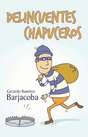 Delincuentes chapuceros | 9788491122593 | Ramírez Barjacoba, Gerardo | Librería Castillón - Comprar libros online Aragón, Barbastro