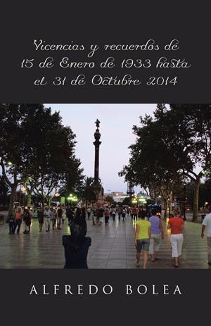 Vivencias y recuerdos de 15 de enero de 1933 hasta el 31 de octubre 2014 | 9788491122371 | Bolea, Alfredo | Librería Castillón - Comprar libros online Aragón, Barbastro
