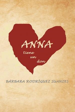 Anna tiene un don | 9788491122807 | Rodríguez Suanzes, Bárbara | Librería Castillón - Comprar libros online Aragón, Barbastro