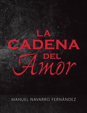 La cadena del amor | 9788491122944 | Navarro Fernández, Manuel | Librería Castillón - Comprar libros online Aragón, Barbastro