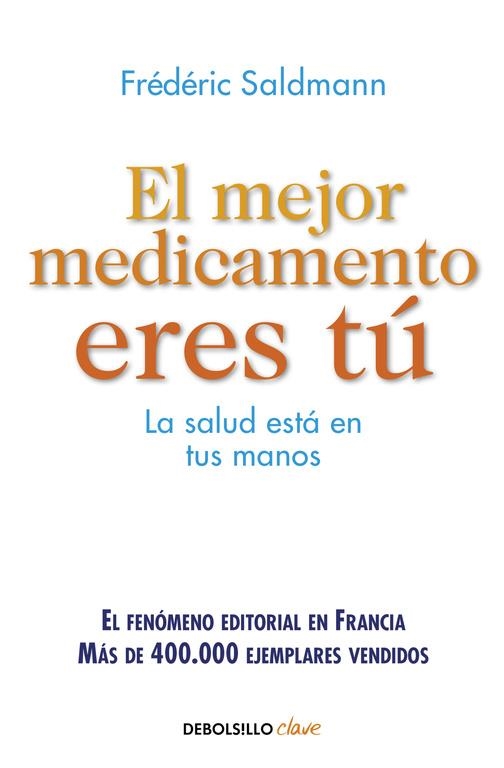 El mejor medicamento eres tú | 9788466335195 | Frédéric Saldmann | Librería Castillón - Comprar libros online Aragón, Barbastro