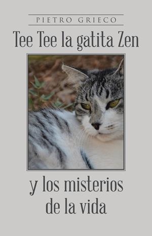 Tee Tee la gatita Zen y los misterios de la vida | 9788491123163 | Grieco, Pietro | Librería Castillón - Comprar libros online Aragón, Barbastro