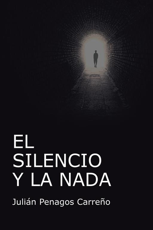 El silencio y la nada | 9788491123651 | Penagos Carreño, Julián | Librería Castillón - Comprar libros online Aragón, Barbastro