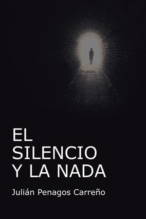 El silencio y la nada | 9788491123651 | Penagos Carreño, Julián | Librería Castillón - Comprar libros online Aragón, Barbastro