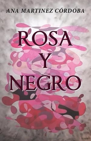 Rosa y negro | 9788491123774 | Martinez Córdoba, Ana | Librería Castillón - Comprar libros online Aragón, Barbastro