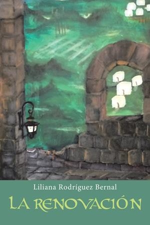 La renovación | 9788491124016 | Rodríguez Bernal, Liliana | Librería Castillón - Comprar libros online Aragón, Barbastro