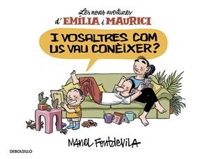 I vosaltres com us vau conèixer? (Emília i Maurici 1) | 9788466329934 | Fontdevila, Manel | Librería Castillón - Comprar libros online Aragón, Barbastro