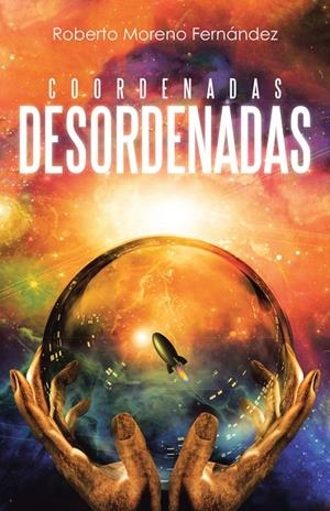 Coordenadas desordenadas | 9788491124191 | Moreno Fernández, Roberto | Librería Castillón - Comprar libros online Aragón, Barbastro