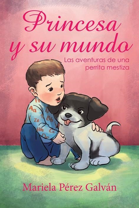 Princesa y su mundo | 9788491124313 | Pérez Galván, Mariela | Librería Castillón - Comprar libros online Aragón, Barbastro