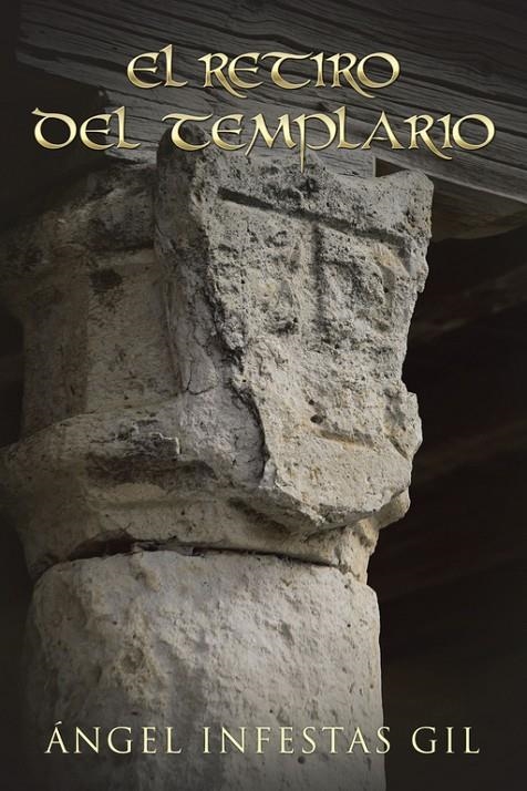 El retiro del templario | 9788491124252 | Infestas Gil, Ángel | Librería Castillón - Comprar libros online Aragón, Barbastro