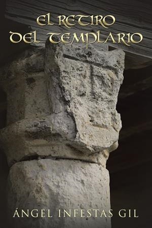 El retiro del templario | 9788491124252 | Infestas Gil, Ángel | Librería Castillón - Comprar libros online Aragón, Barbastro