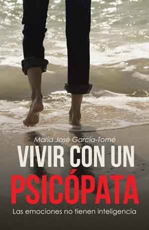 Vivir con un psicópata. | 9788491124733 | García-Tomé, María José | Librería Castillón - Comprar libros online Aragón, Barbastro