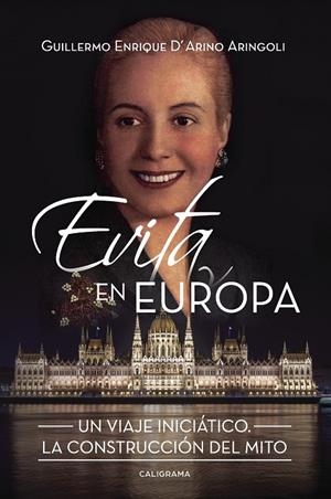 Evita en Europa | 9788491124474 | D'Arino Aringoli, Guillermo Enrique | Librería Castillón - Comprar libros online Aragón, Barbastro
