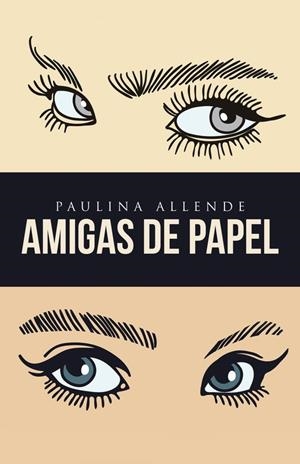 Amigas de papel | 9788491125167 | Allende, Paulina | Librería Castillón - Comprar libros online Aragón, Barbastro
