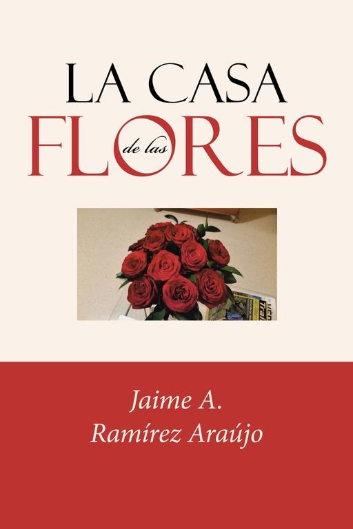 La casa de las flores | 9788491125235 | Ramírez Araújo, Jaime A. | Librería Castillón - Comprar libros online Aragón, Barbastro