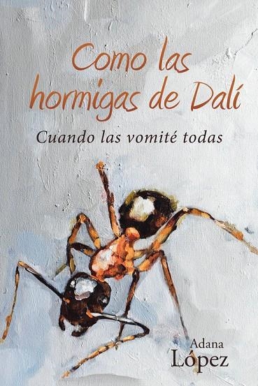 Como las hormigas de Dalí | 9788491123637 | López, Adana | Librería Castillón - Comprar libros online Aragón, Barbastro