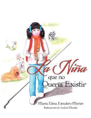 La niña que no quería existir | 9788491125549 | Escudero Mories, María Elena | Librería Castillón - Comprar libros online Aragón, Barbastro